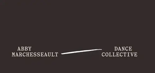 White text: 'Abby Marchesseault' connected by a diagonal line to 'Dance Collective' on a dark background.